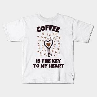 Coffee Is The Key To My Heart Kids T-Shirt